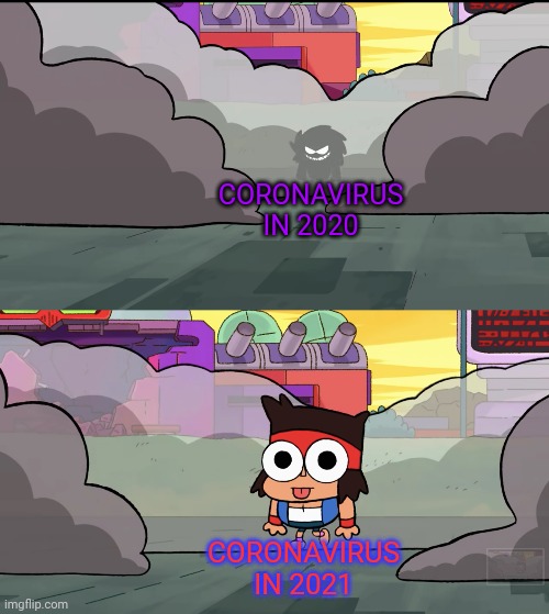 Isnt that so? | CORONAVIRUS IN 2020; CORONAVIRUS IN 2021 | image tagged in ko dust cloud,coronavirus meme | made w/ Imgflip meme maker