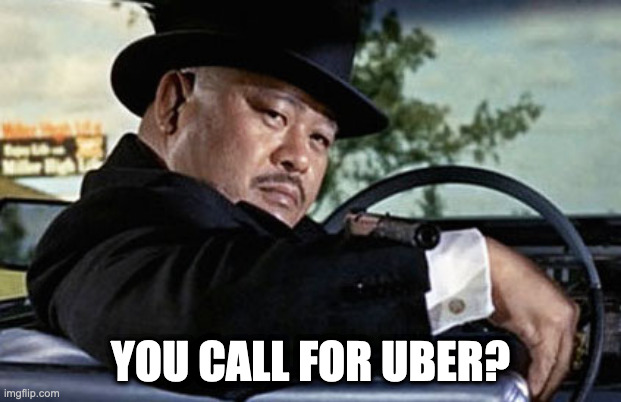 Oddjob Smooth | YOU CALL FOR UBER? | image tagged in oddjob smooth | made w/ Imgflip meme maker