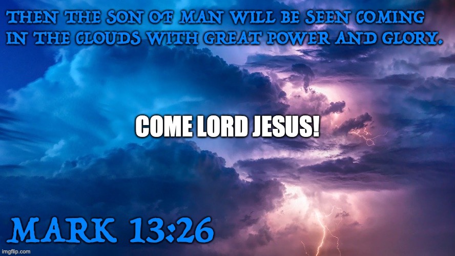 Jesus Reigns! | COME LORD JESUS! | image tagged in king of kings,lord of lords,thy kingdom come,lord jesus | made w/ Imgflip meme maker