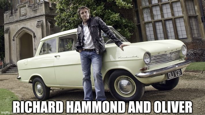 RICHARD HAMMOND AND OLIVER | made w/ Imgflip meme maker