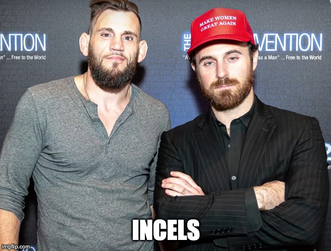 INCELS | image tagged in incels,trump supporters,maga | made w/ Imgflip meme maker