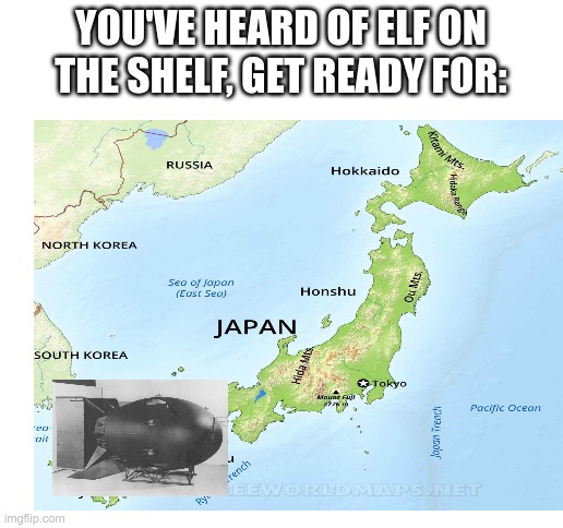 Comment Below If You Get What I Was Saying | YOU'VE HEARD OF ELF ON THE SHELF, GET READY FOR: | image tagged in blank white template | made w/ Imgflip meme maker