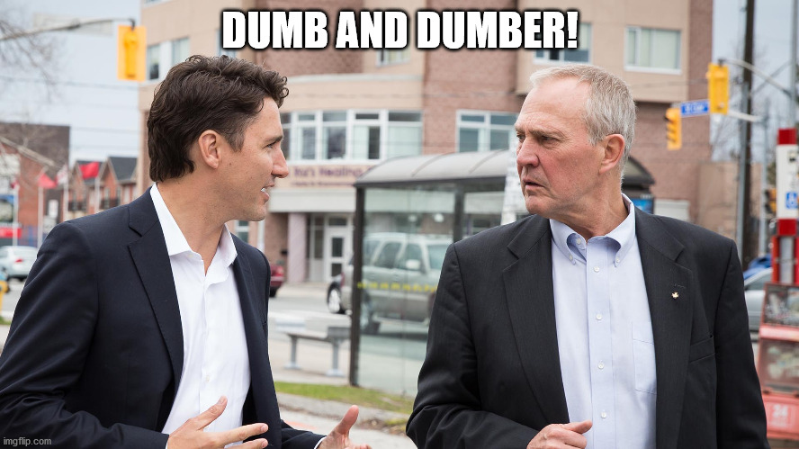 Oh Canada | DUMB AND DUMBER! | image tagged in canada,politics,trudeau,blair | made w/ Imgflip meme maker