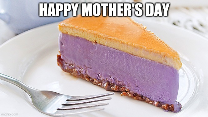 Ube cake for mother's day | HAPPY MOTHER'S DAY | image tagged in cake | made w/ Imgflip meme maker