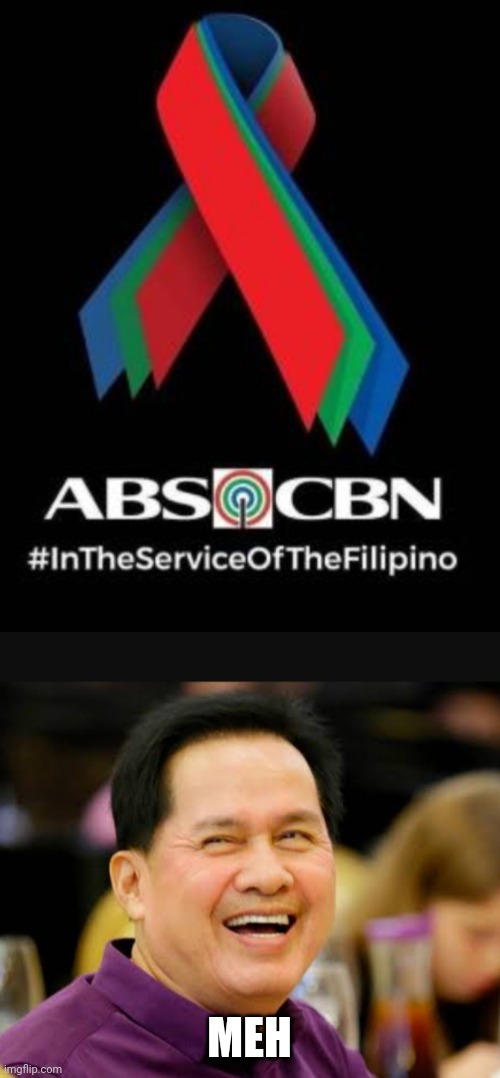 MEH | image tagged in abs cbn | made w/ Imgflip meme maker