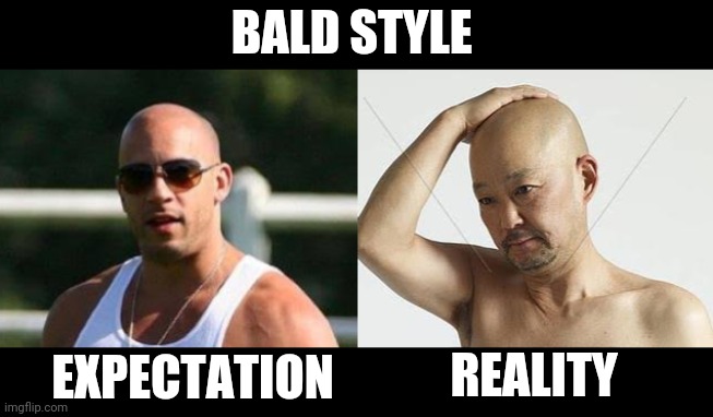 Boys meme | BALD STYLE; REALITY; EXPECTATION | image tagged in expectation vs reality | made w/ Imgflip meme maker