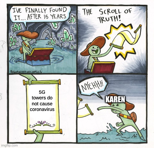 The Scroll Of Truth Meme | 5G towers do not cause coronavirus; KAREN | image tagged in memes,the scroll of truth,karen | made w/ Imgflip meme maker