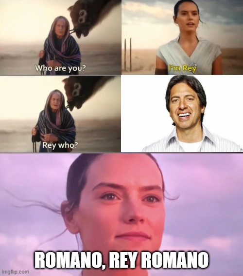 She likes sitcoms | ROMANO, REY ROMANO | image tagged in rey who,memes,ray romano,everybody loves raymond | made w/ Imgflip meme maker