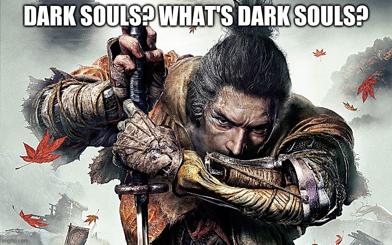 What's dark souls? | DARK SOULS? WHAT'S DARK SOULS? | image tagged in funny memes | made w/ Imgflip meme maker