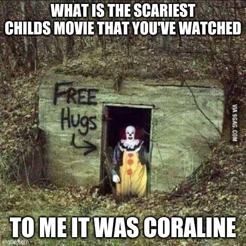 Hugging Pennywise | WHAT IS THE SCARIEST CHILDS MOVIE THAT YOU'VE WATCHED; TO ME IT WAS CORALINE | image tagged in scary clown | made w/ Imgflip meme maker