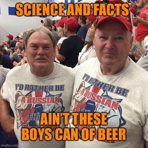SCIENCE AND FACTS AIN’T THESE BOYS CAN OF BEER | made w/ Imgflip meme maker
