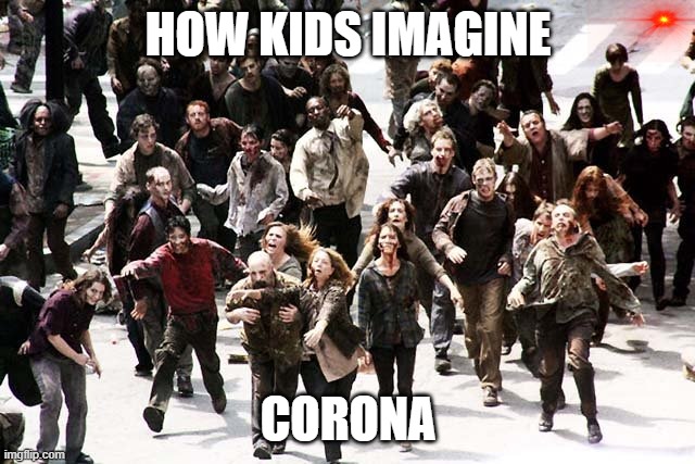 sick | HOW KIDS IMAGINE; CORONA | image tagged in sick | made w/ Imgflip meme maker