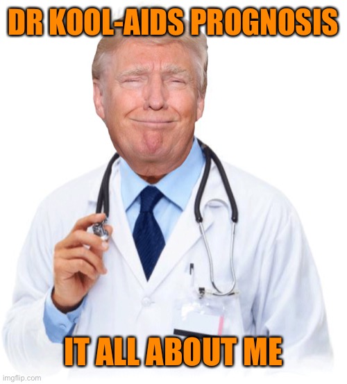 DR KOOL-AIDS PROGNOSIS IT ALL ABOUT ME | made w/ Imgflip meme maker