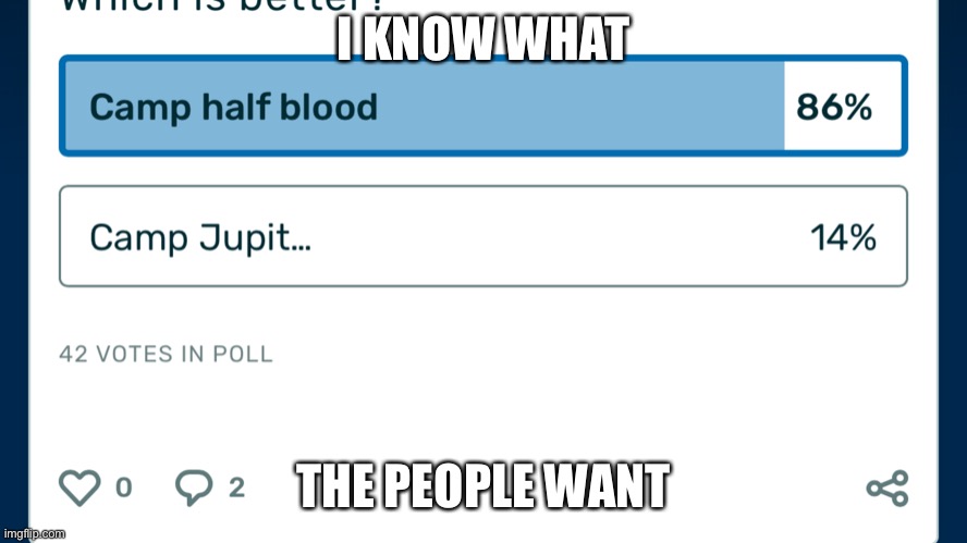 I know what the people want | I KNOW WHAT; THE PEOPLE WANT | image tagged in percy jackson,pjo | made w/ Imgflip meme maker