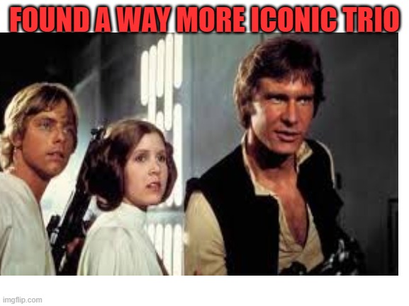FOUND A WAY MORE ICONIC TRIO | made w/ Imgflip meme maker