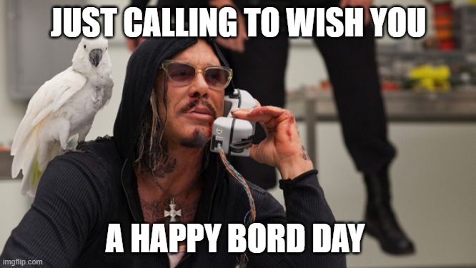Bord day | JUST CALLING TO WISH YOU; A HAPPY BORD DAY | image tagged in marvel comics | made w/ Imgflip meme maker