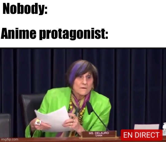 Anime protagonist | Nobody:; Anime protagonist: | image tagged in memes | made w/ Imgflip meme maker