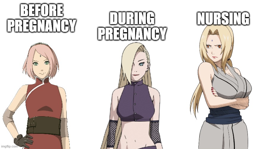 cup size | NURSING; BEFORE PREGNANCY; DURING PREGNANCY | image tagged in naruto joke | made w/ Imgflip meme maker