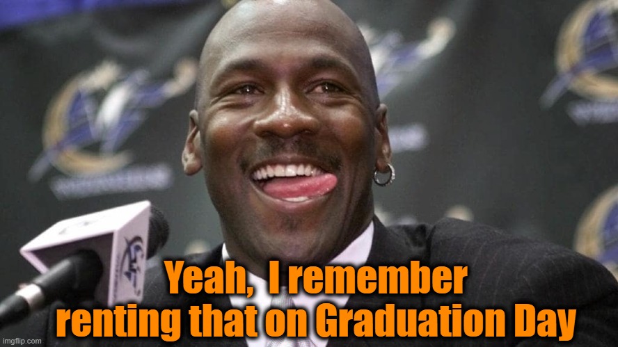 Yeah,  I remember renting that on Graduation Day | made w/ Imgflip meme maker