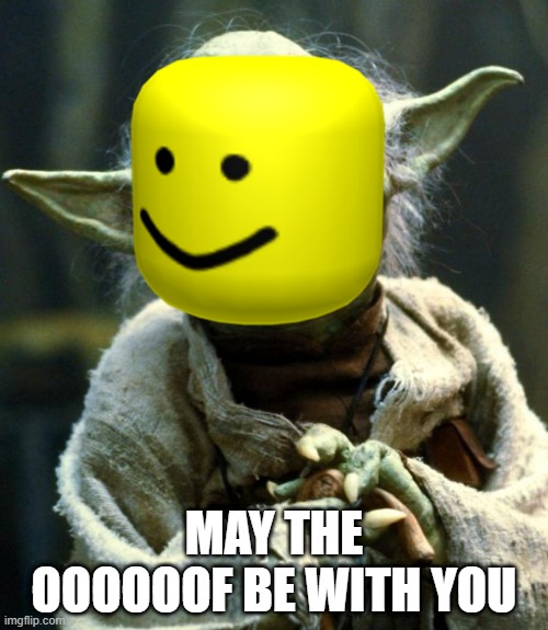 MAY THE OOOOOOF BE WITH YOU | made w/ Imgflip meme maker