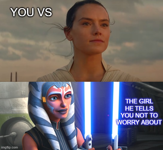 Sometimes girls worry | image tagged in starwars,clone wars | made w/ Imgflip meme maker