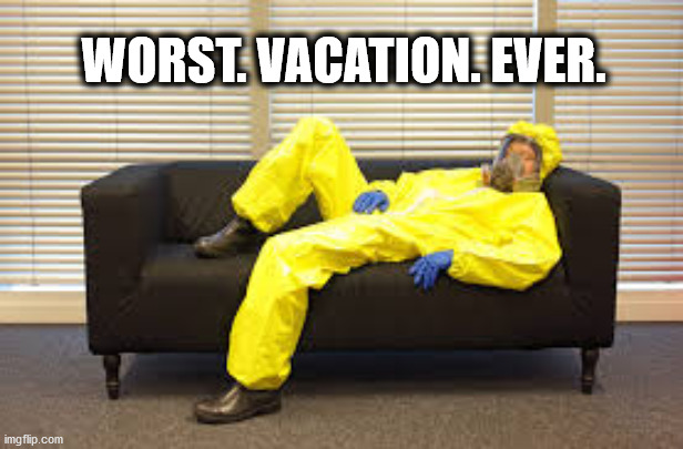 Isolation Couch |  WORST. VACATION. EVER. | image tagged in funny memes | made w/ Imgflip meme maker