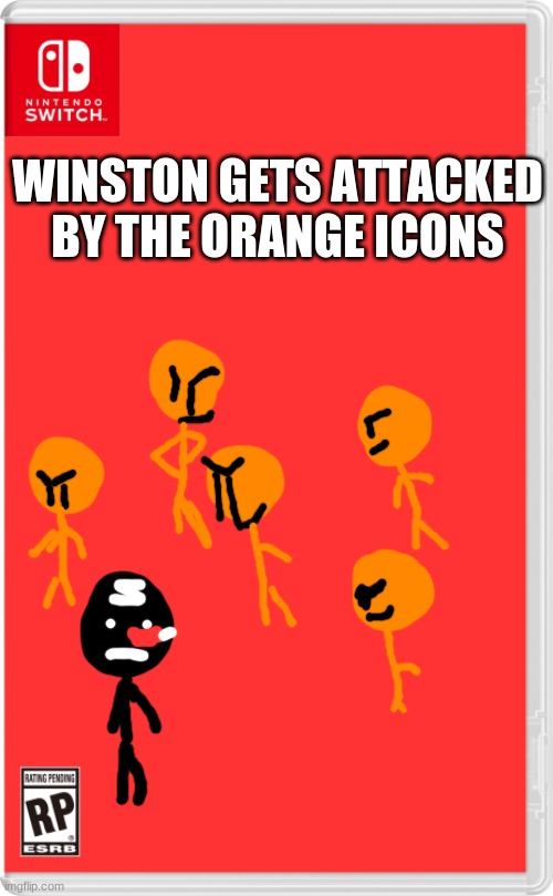 help | WINSTON GETS ATTACKED BY THE ORANGE ICONS | image tagged in nintendo switch cartridge case,imgflip | made w/ Imgflip meme maker