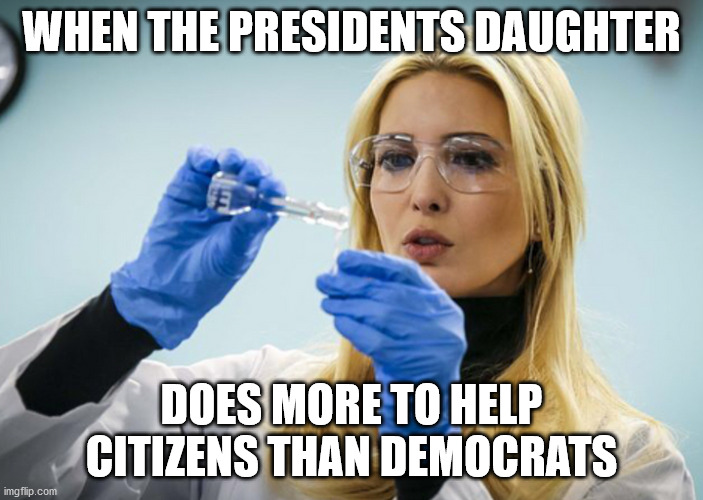 WHEN THE PRESIDENTS DAUGHTER; DOES MORE TO HELP CITIZENS THAN DEMOCRATS | made w/ Imgflip meme maker