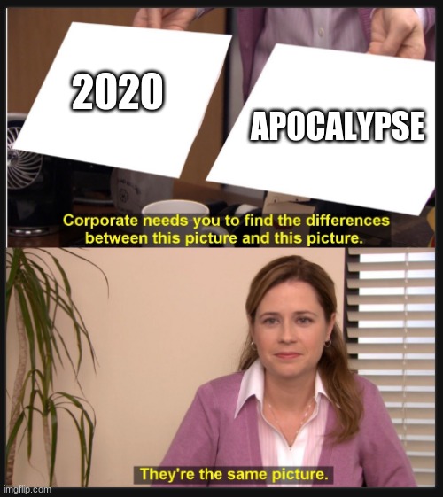 lmage title | APOCALYPSE; 2020 | image tagged in funny,memes,funny memes | made w/ Imgflip meme maker