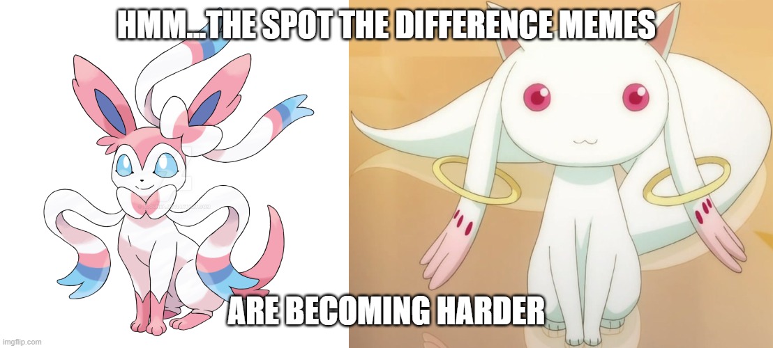 HMM...THE SPOT THE DIFFERENCE MEMES; ARE BECOMING HARDER | image tagged in kyubey,sylveon,pokemon,madoka magica,lying pokemon,spot the difference | made w/ Imgflip meme maker