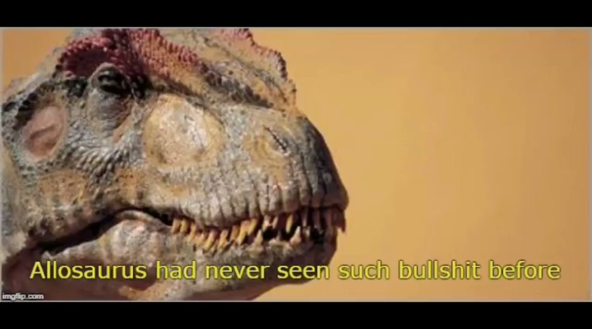 allosaurus had never seen such bullshit before Blank Meme Template