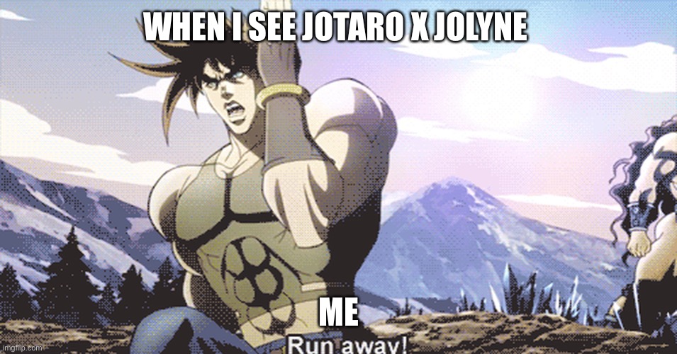Jojo running away | WHEN I SEE JOTARO X JOLYNE; ME | image tagged in jojo running away | made w/ Imgflip meme maker