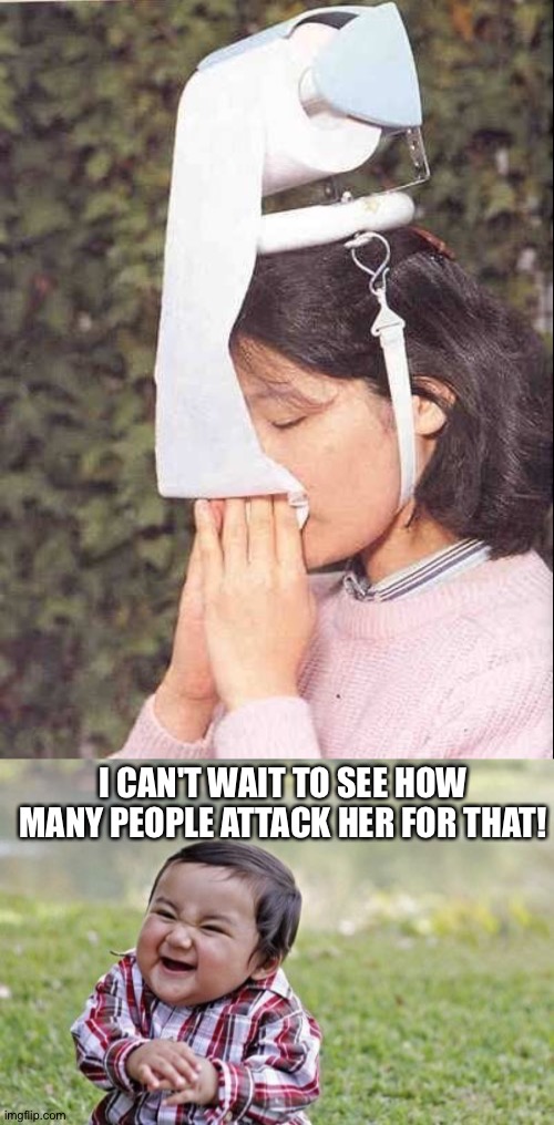 Great invention... Should've kept that in 2018 | I CAN'T WAIT TO SEE HOW MANY PEOPLE ATTACK HER FOR THAT! | image tagged in toilet paper,evil toddler,why,are,you still,reading this | made w/ Imgflip meme maker