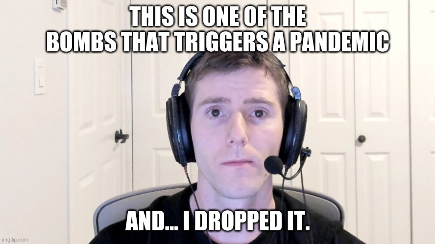 When you drop the bomb that triggers a pandemic | THIS IS ONE OF THE BOMBS THAT TRIGGERS A PANDEMIC; AND... I DROPPED IT. | image tagged in sad linus | made w/ Imgflip meme maker