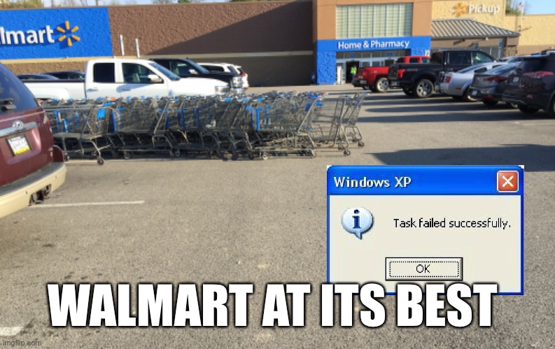 Walmart at its best | WALMART AT ITS BEST | image tagged in memes,walmart,task failed successfully | made w/ Imgflip meme maker