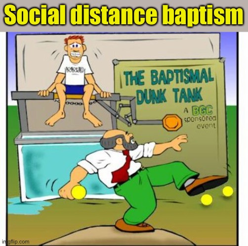 God always has a way to carry on His work | Social distance baptism | image tagged in social distancing,baptism | made w/ Imgflip meme maker