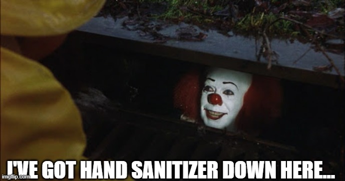 ... | I'VE GOT HAND SANITIZER DOWN HERE... | image tagged in memes,funny | made w/ Imgflip meme maker