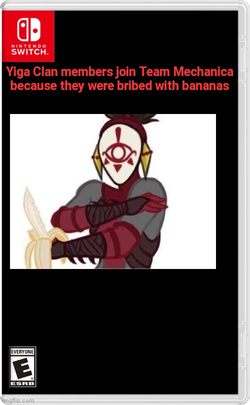 Team Mechanica has stelf now | Yiga Clan members join Team Mechanica because they were bribed with bananas | image tagged in nintendo switch | made w/ Imgflip meme maker