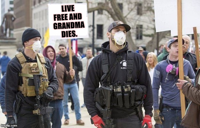 Alright, don't wear a mask. Maybe you'll meet her in heaven. But what if you killed her? | LIVE FREE AND 
GRANDMA DIES. | image tagged in coronavirus,covid-19,grandma,dead | made w/ Imgflip meme maker