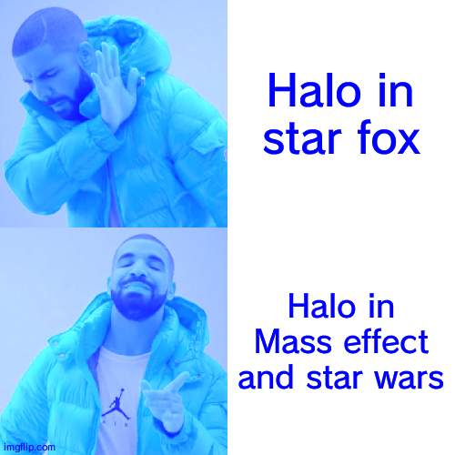 Wattpad right now | Halo in star fox; Halo in Mass effect and star wars | image tagged in memes,drake hotline bling | made w/ Imgflip meme maker