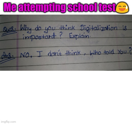 Me attempting school test😅 | image tagged in exams | made w/ Imgflip meme maker