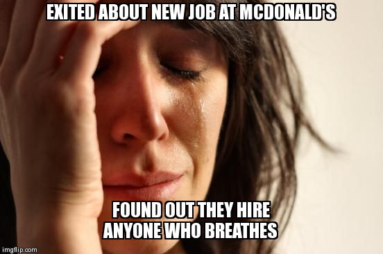 First World Problems | image tagged in memes,first world problems | made w/ Imgflip meme maker