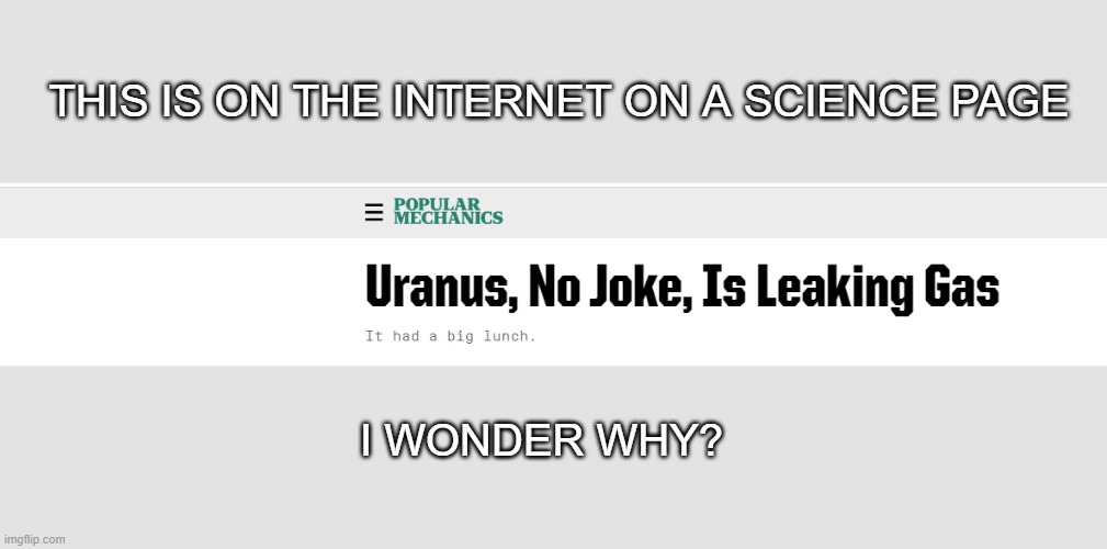 hmmm, i wonder why this is funny | THIS IS ON THE INTERNET ON A SCIENCE PAGE; I WONDER WHY? | image tagged in uranus | made w/ Imgflip meme maker