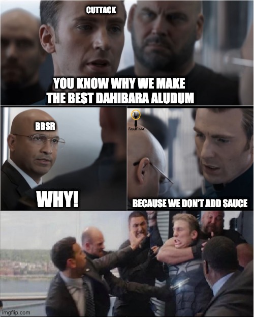 dahibara aludum | CUTTACK; YOU KNOW WHY WE MAKE 
THE BEST DAHIBARA ALUDUM; BBSR; WHY! BECAUSE WE DON'T ADD SAUCE | image tagged in captain america lift fight | made w/ Imgflip meme maker
