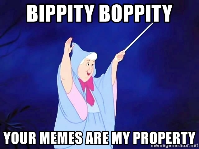 Bippity boppity your memes are my property Blank Meme Template