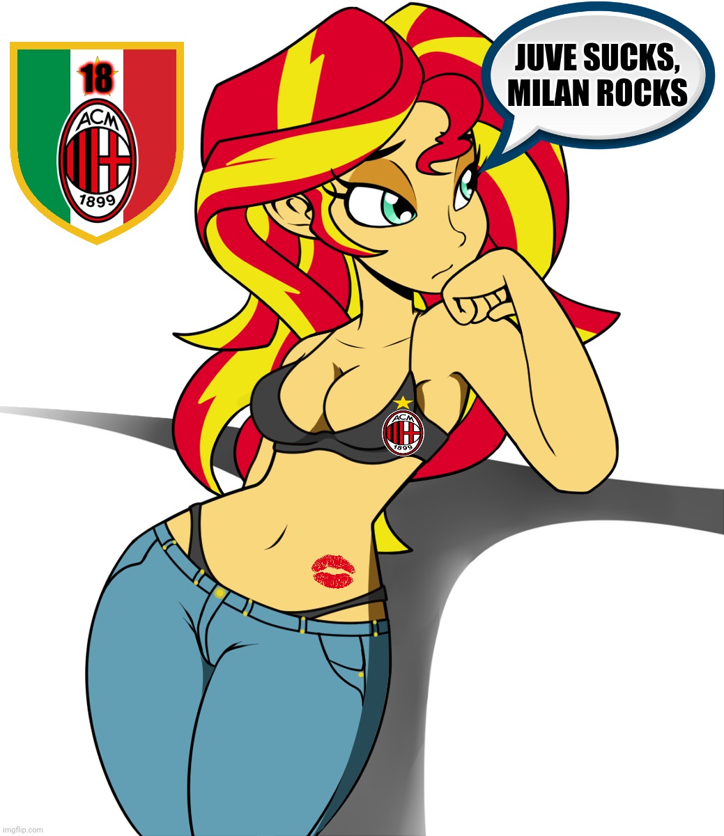 Anti-Juve (AC Milan Forever!!!) | JUVE SUCKS, MILAN ROCKS; 18 | image tagged in memes,funny,funny memes,sunset shimmer,ac milan,anti-juve | made w/ Imgflip meme maker