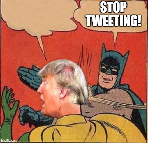 batman | STOP TWEETING! | image tagged in batman | made w/ Imgflip meme maker