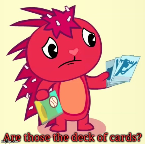 Non-Amused Flaky (HTF) | Are those the deck of cards? | image tagged in non-amused flaky htf | made w/ Imgflip meme maker