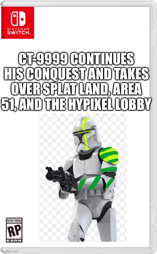 The Republic is gaining ground | CT-9999 CONTINUES HIS CONQUEST AND TAKES OVER SPLAT LAND, AREA 51, AND THE HYPIXEL LOBBY | image tagged in star wars,clone wars | made w/ Imgflip meme maker