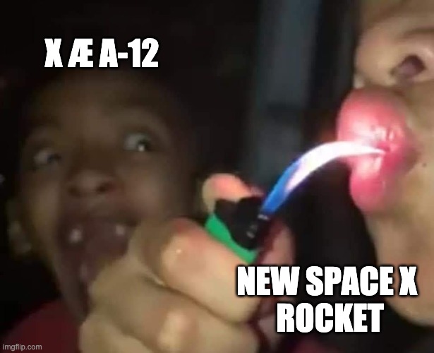 X Æ A-12 | X Æ A-12; NEW SPACE X 
ROCKET | image tagged in space | made w/ Imgflip meme maker